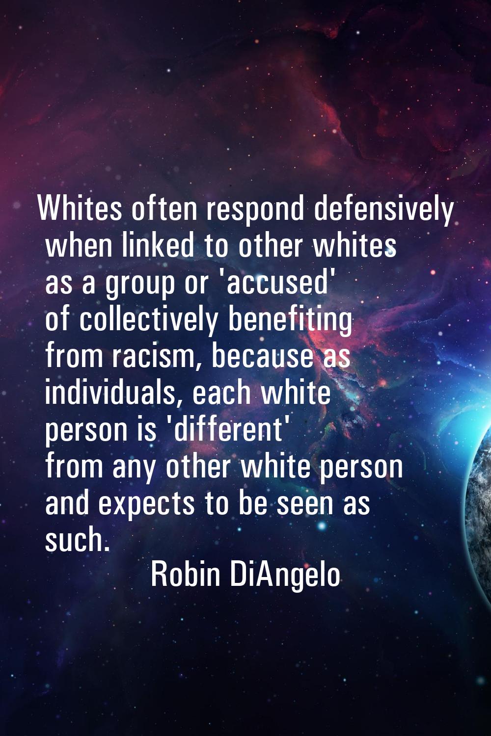 Whites often respond defensively when linked to other whites as a group or 'accused' of collectivel