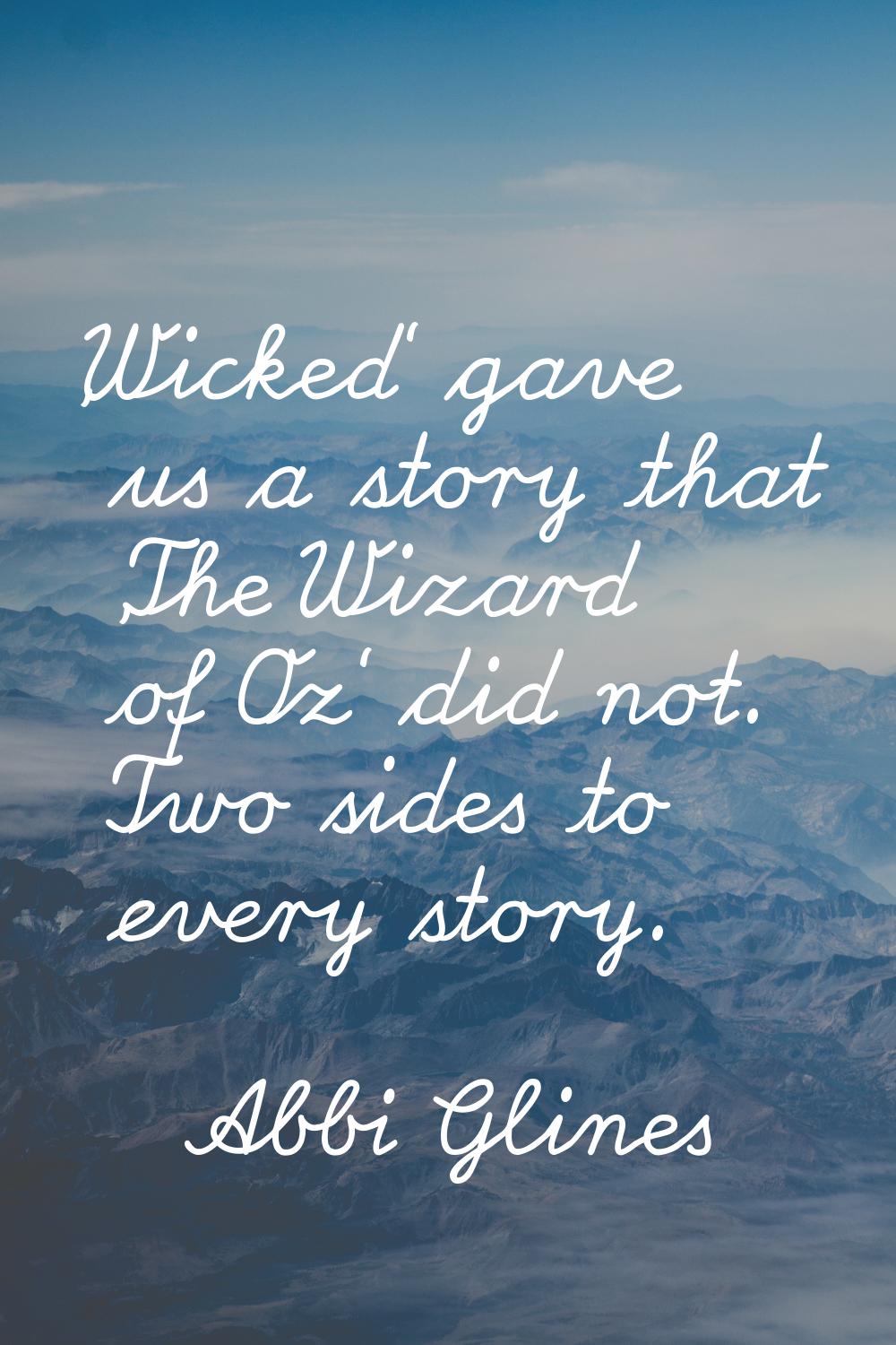 'Wicked' gave us a story that 'The Wizard of Oz' did not. Two sides to every story.