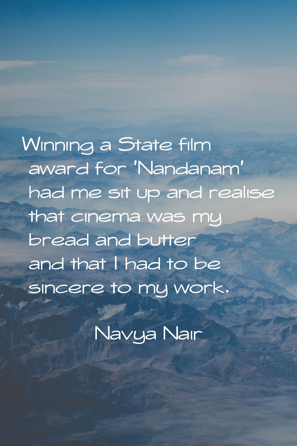 Winning a State film award for 'Nandanam' had me sit up and realise that cinema was my bread and bu