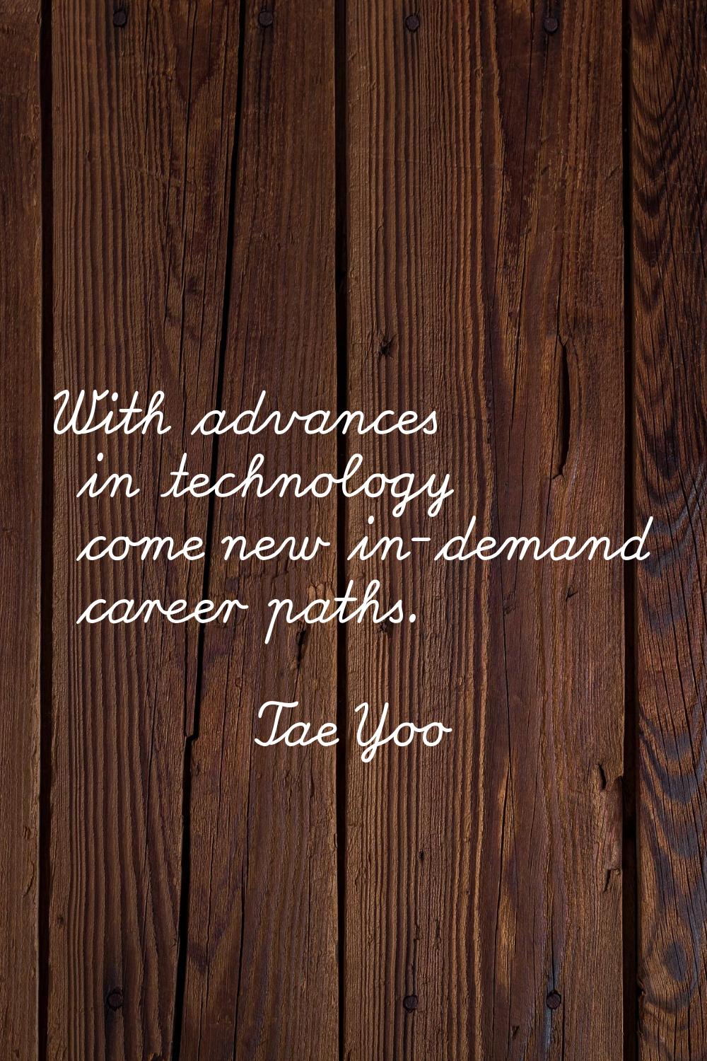 With advances in technology come new in-demand career paths.