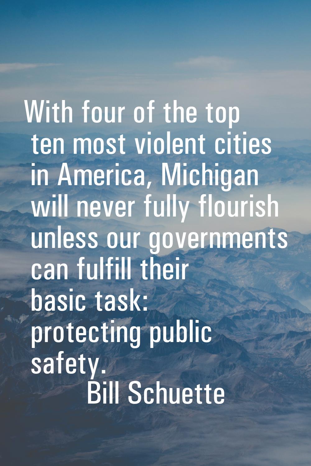 With four of the top ten most violent cities in America, Michigan will never fully flourish unless 