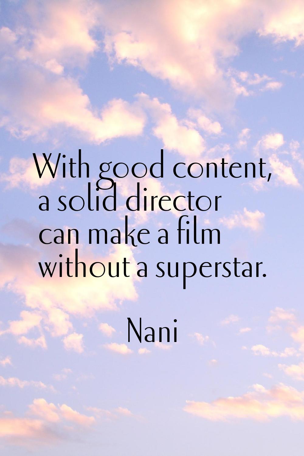 With good content, a solid director can make a film without a superstar.