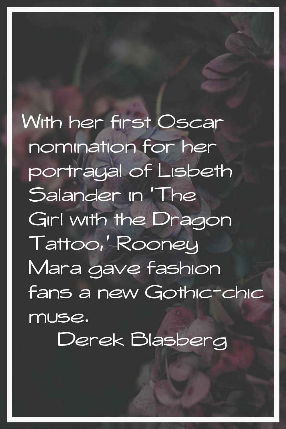 With her first Oscar nomination for her portrayal of Lisbeth Salander in 'The Girl with the Dragon 