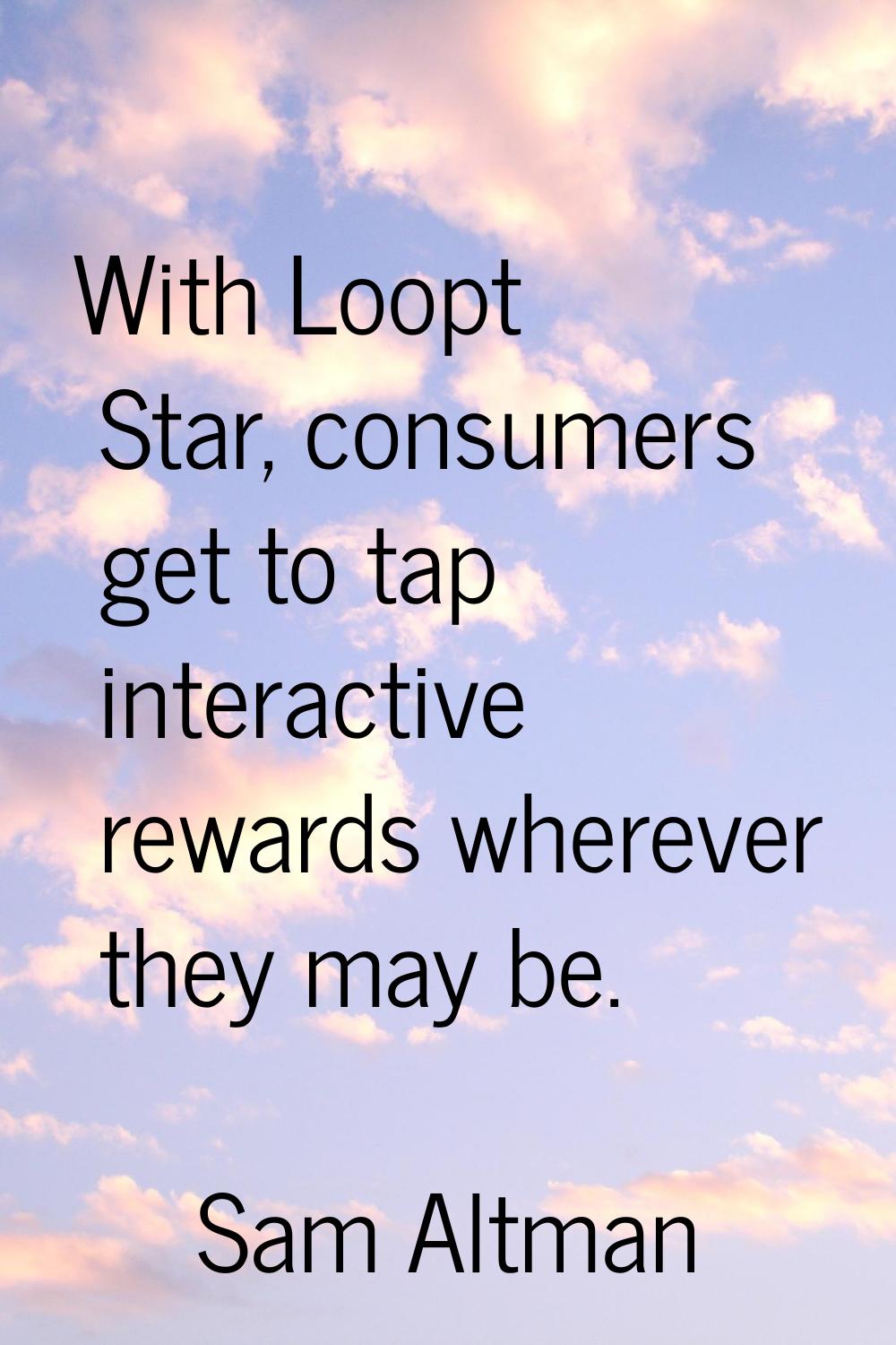 With Loopt Star, consumers get to tap interactive rewards wherever they may be.