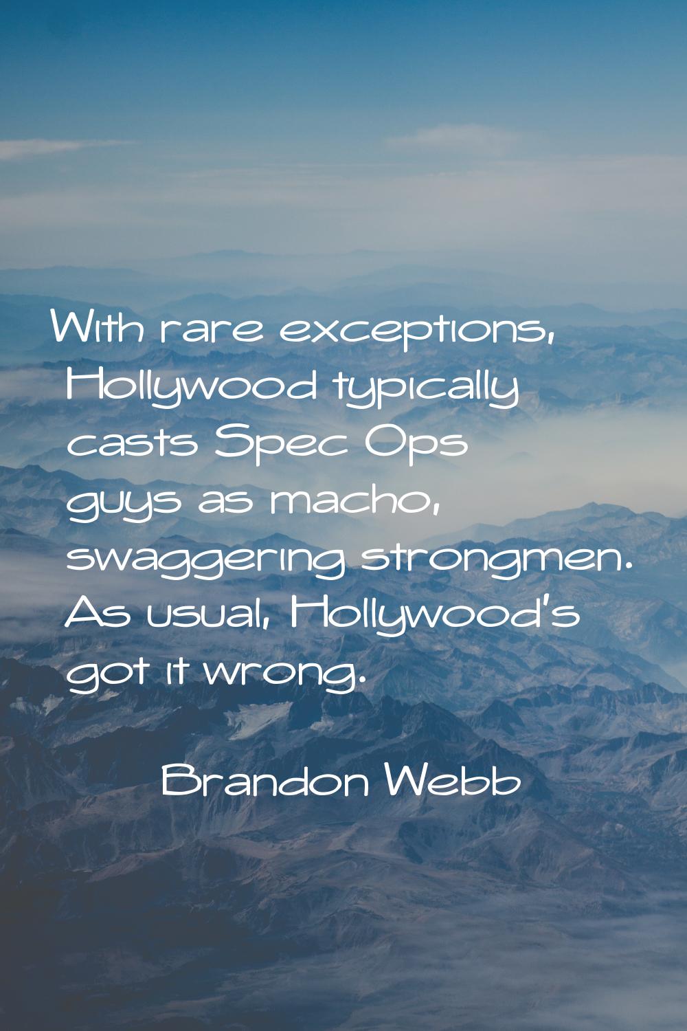 With rare exceptions, Hollywood typically casts Spec Ops guys as macho, swaggering strongmen. As us