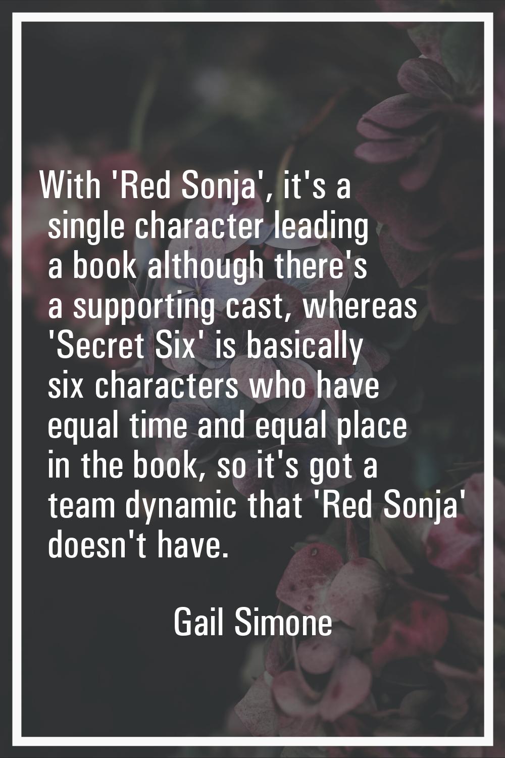 With 'Red Sonja', it's a single character leading a book although there's a supporting cast, wherea