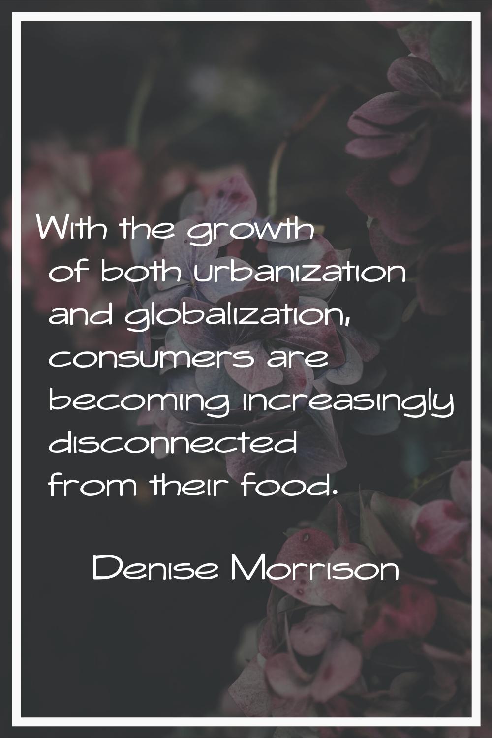 With the growth of both urbanization and globalization, consumers are becoming increasingly disconn