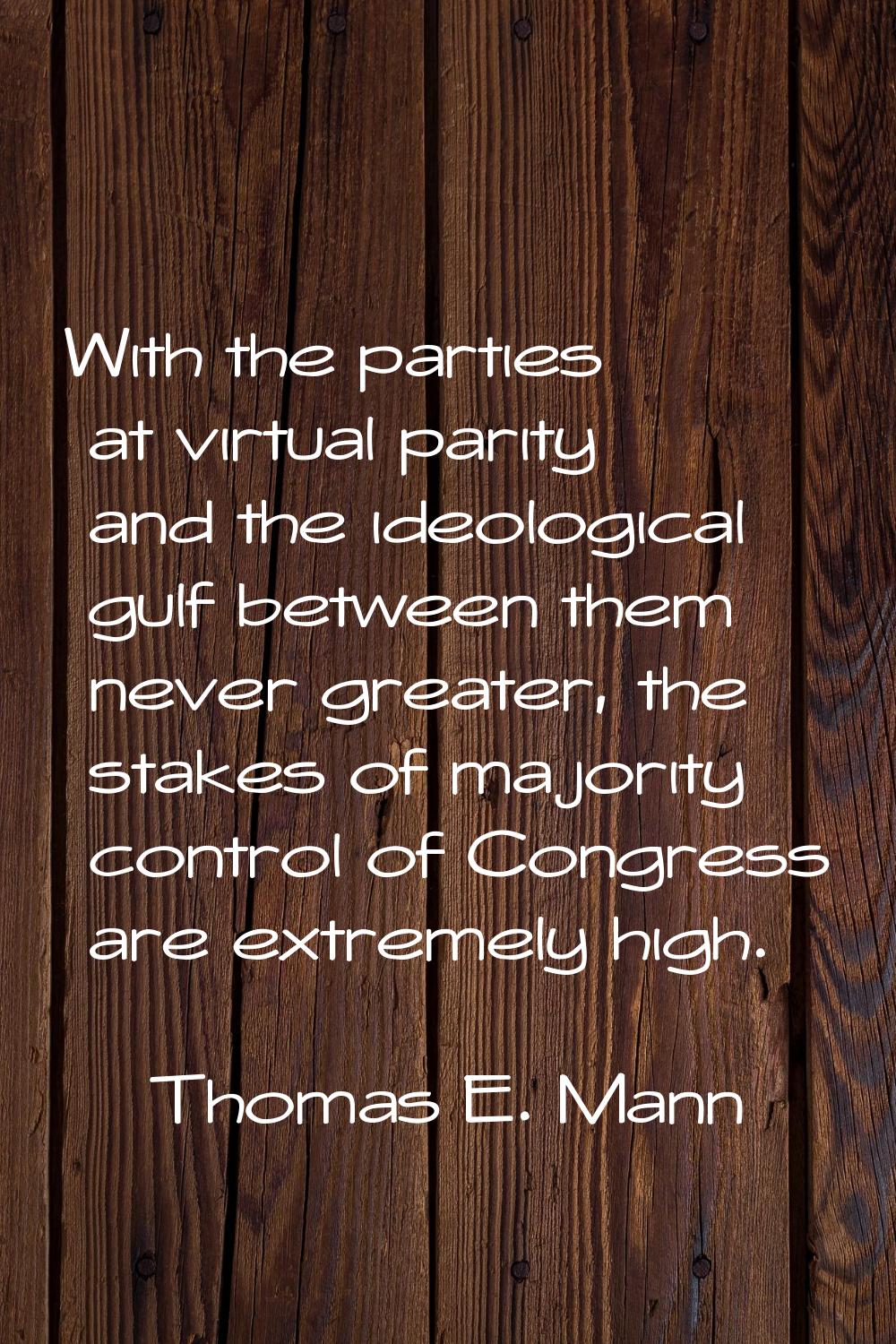 With the parties at virtual parity and the ideological gulf between them never greater, the stakes 