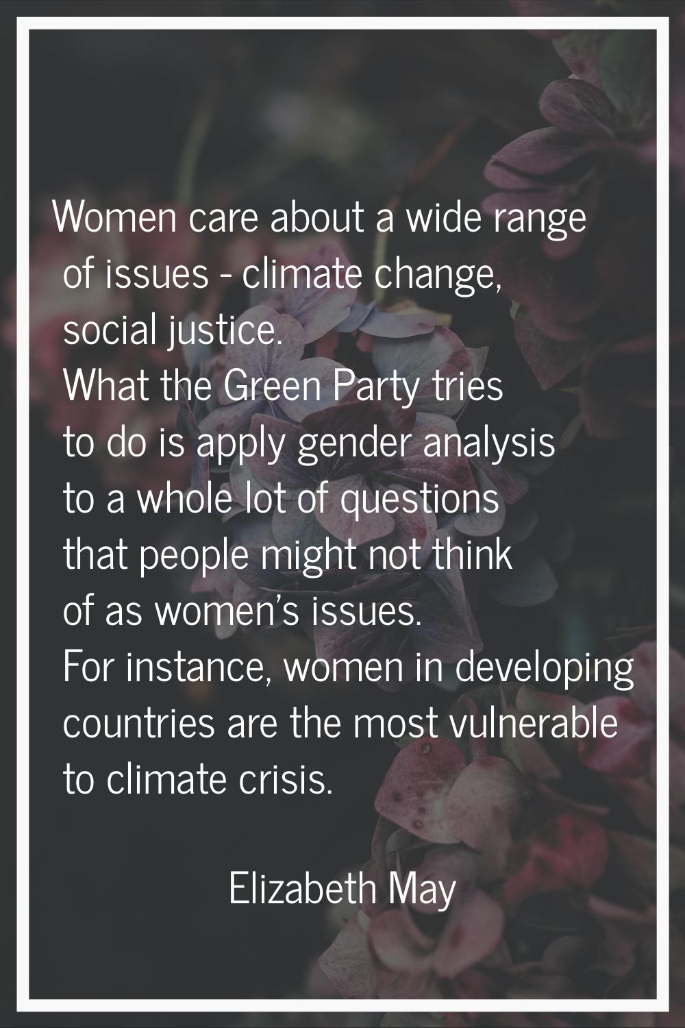 Women care about a wide range of issues - climate change, social justice. What the Green Party trie