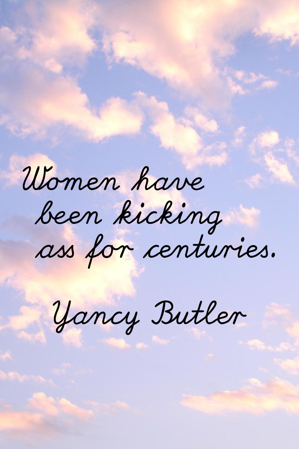 Women have been kicking ass for centuries.