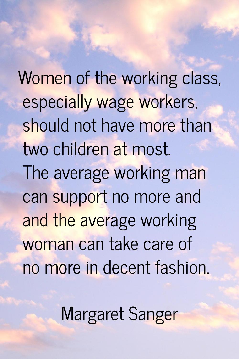 Women of the working class, especially wage workers, should not have more than two children at most