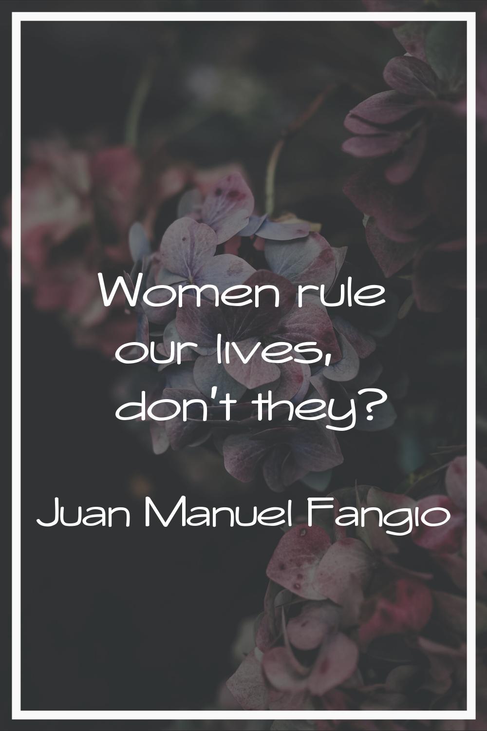 Women rule our lives, don't they?