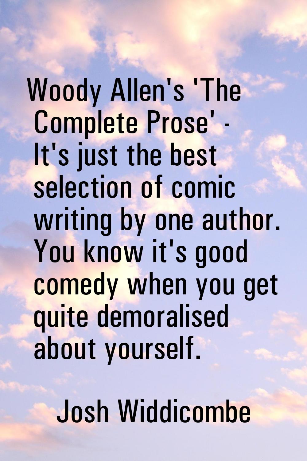 Woody Allen's 'The Complete Prose' - It's just the best selection of comic writing by one author. Y