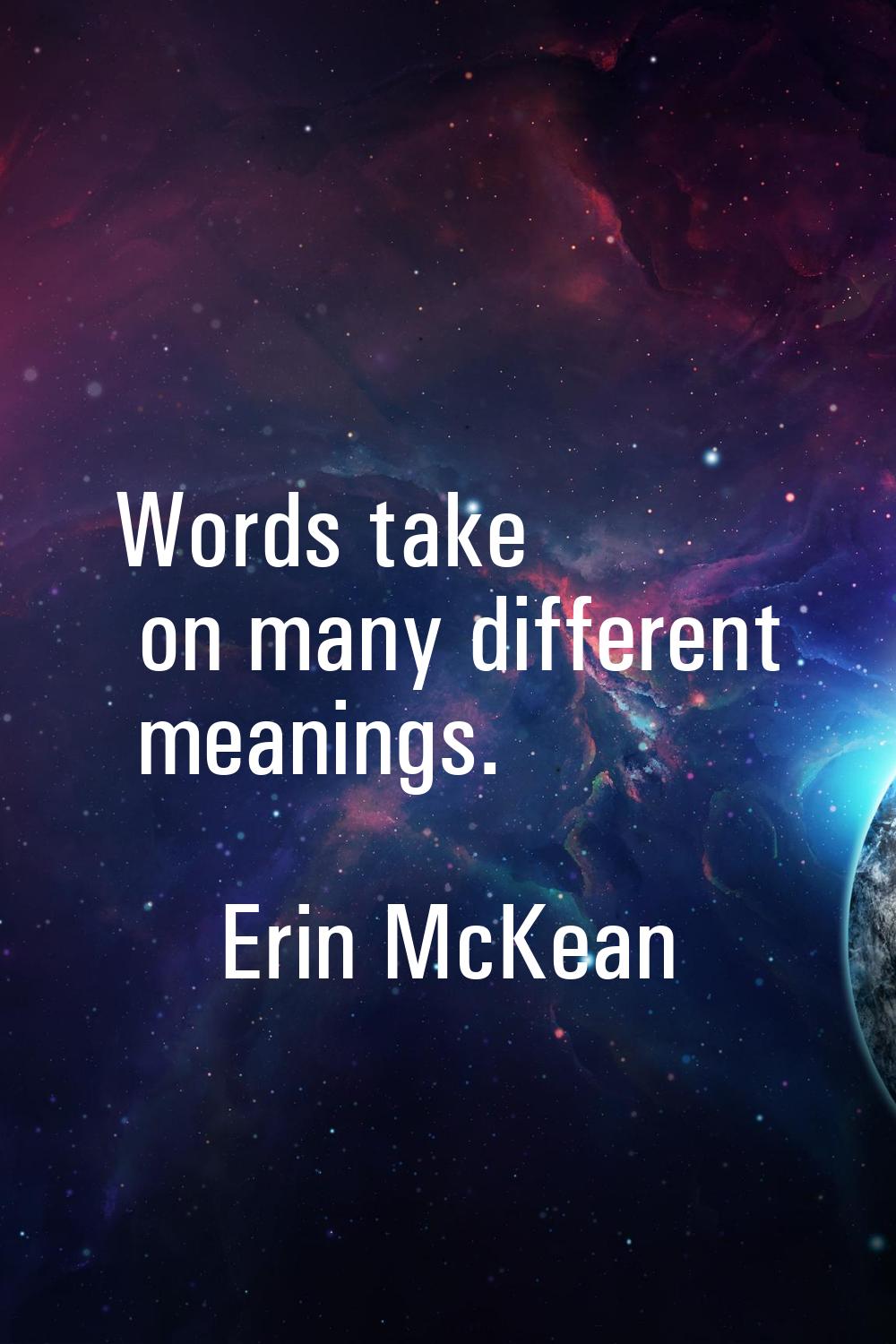 Words take on many different meanings.
