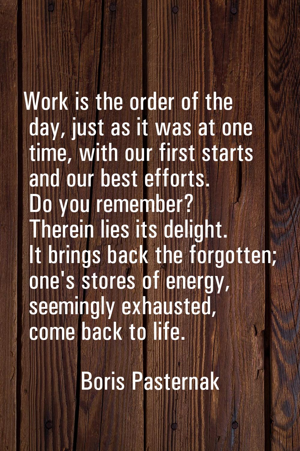 Work is the order of the day, just as it was at one time, with our first starts and our best effort