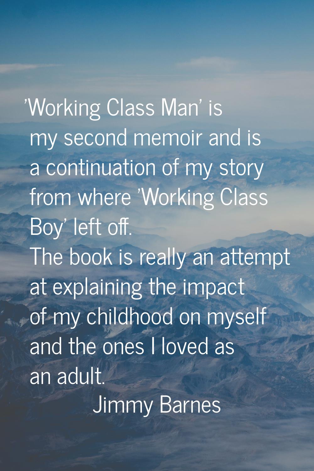 'Working Class Man' is my second memoir and is a continuation of my story from where 'Working Class