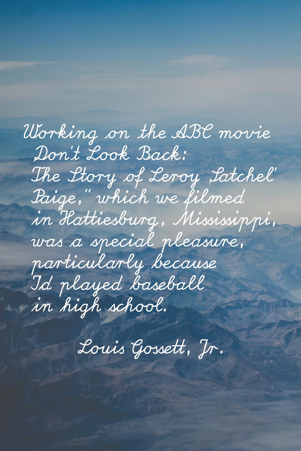 Working on the ABC movie 'Don't Look Back: The Story of Leroy 'Satchel' Paige,'' which we filmed in