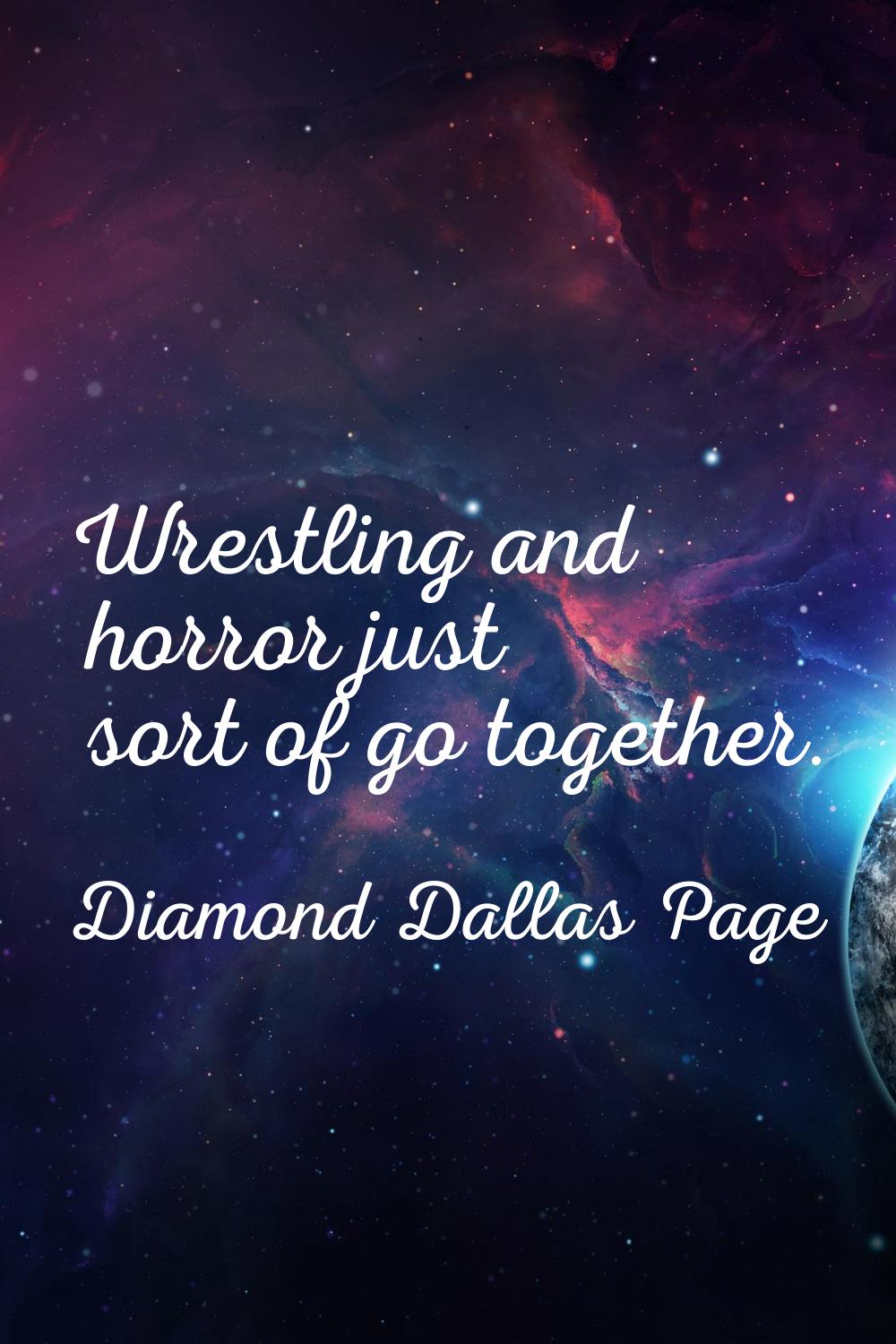 Wrestling and horror just sort of go together.