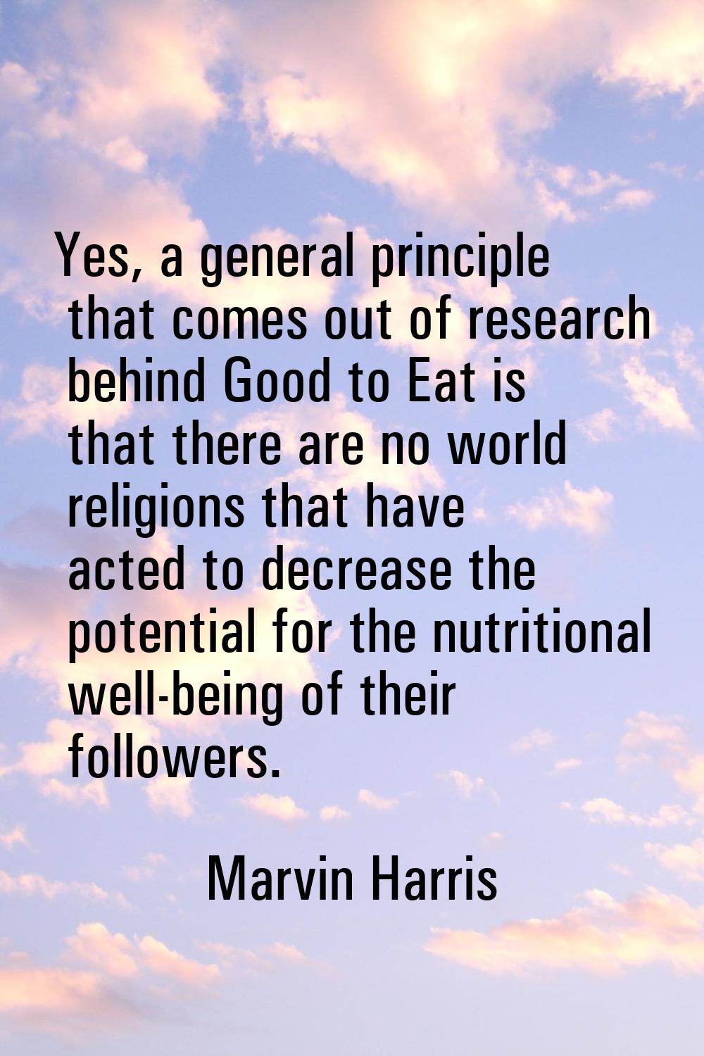 Yes, a general principle that comes out of research behind Good to Eat is that there are no world r
