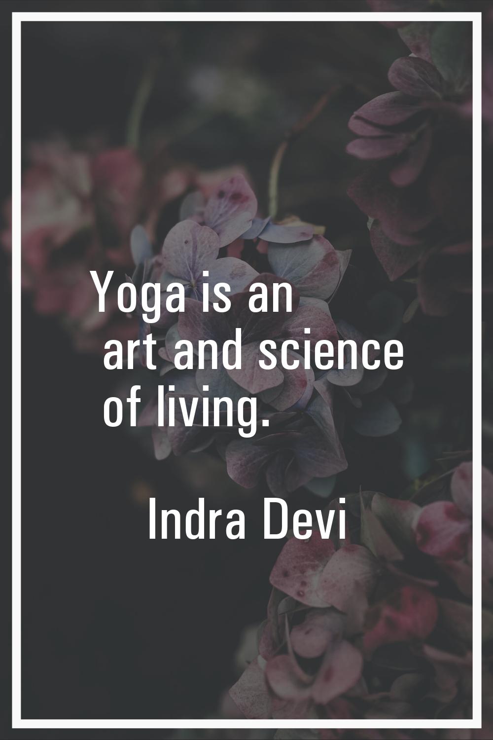 Yoga is an art and science of living.