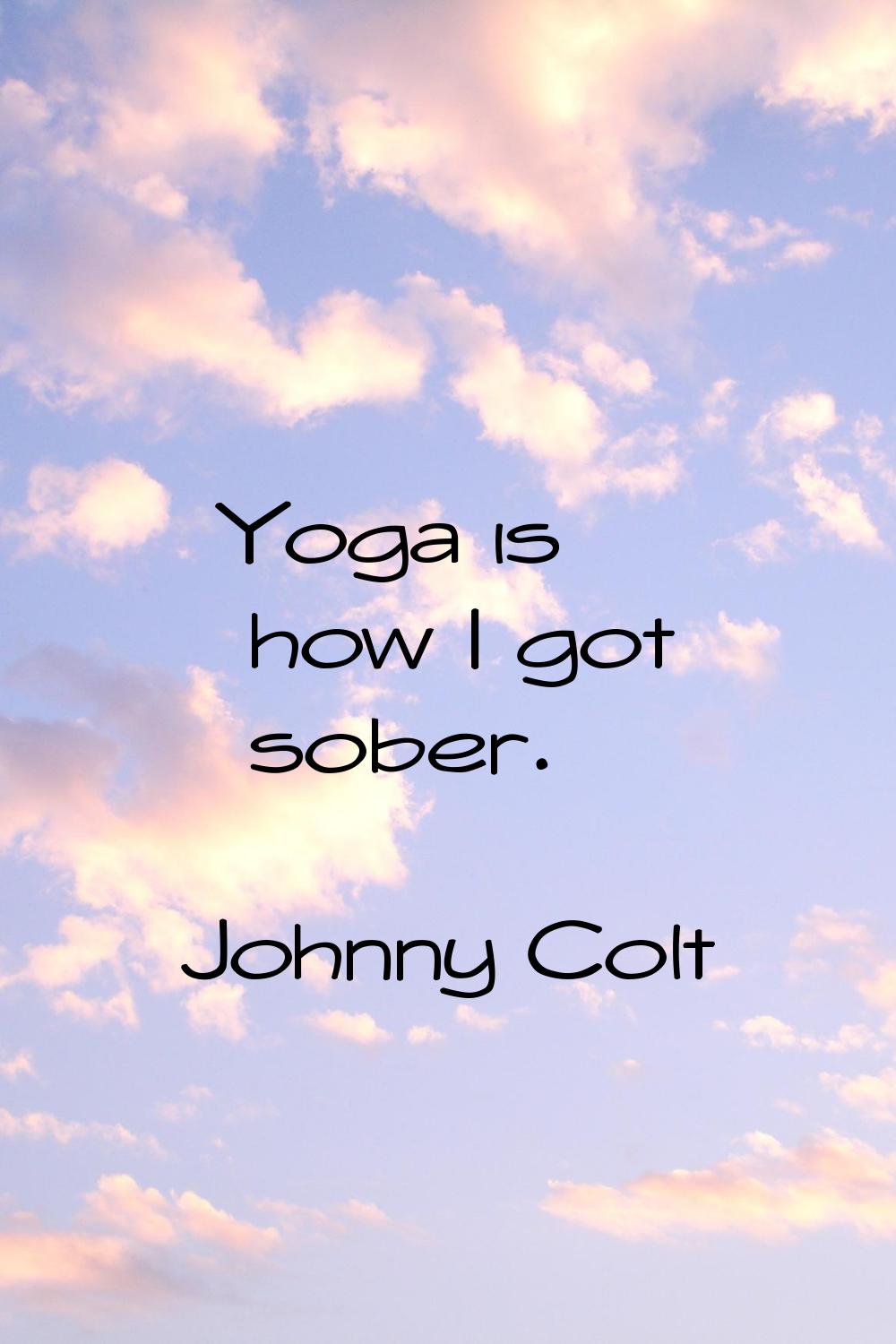 Yoga is how I got sober.