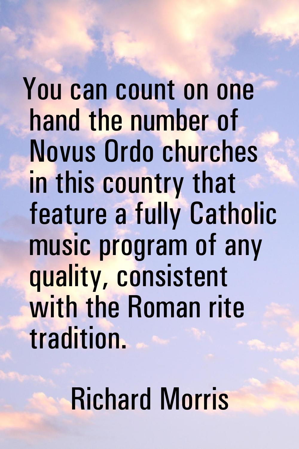 You can count on one hand the number of Novus Ordo churches in this country that feature a fully Ca