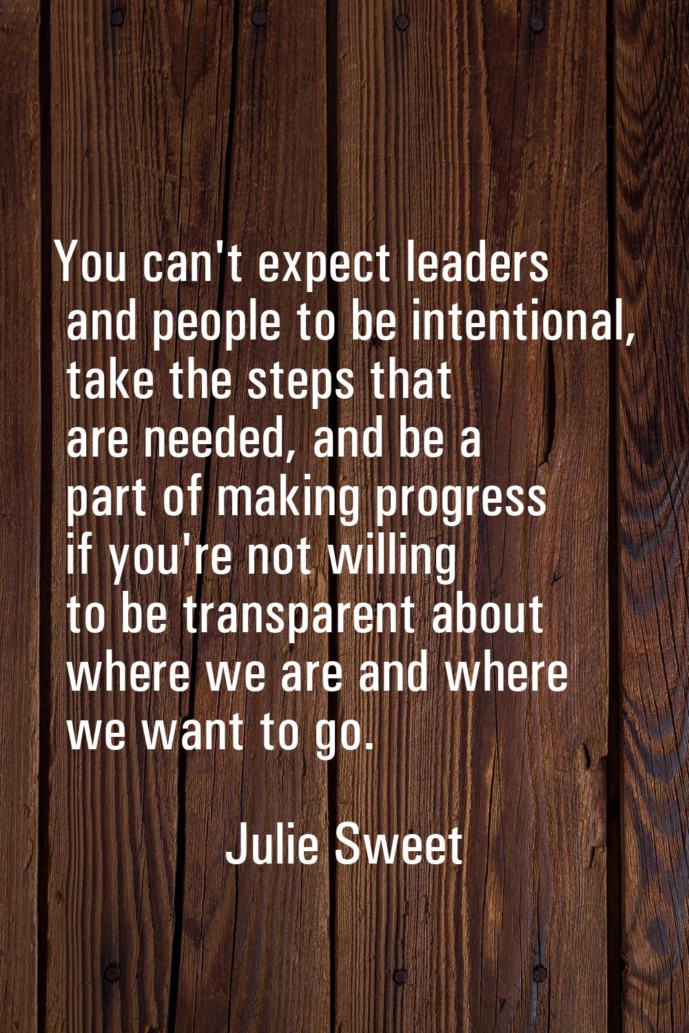 You can't expect leaders and people to be intentional, take the steps that are needed, and be a par