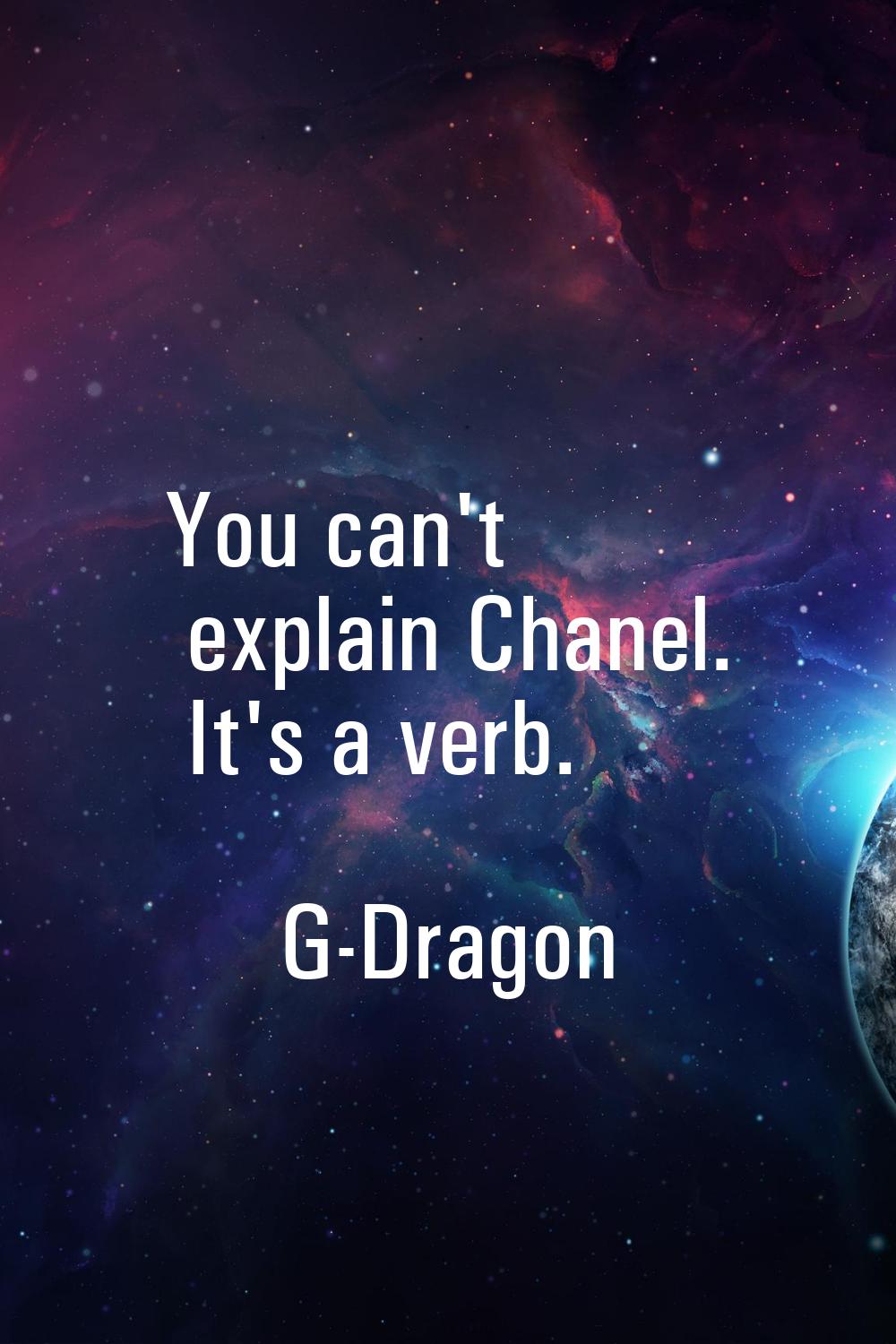 You can't explain Chanel. It's a verb.