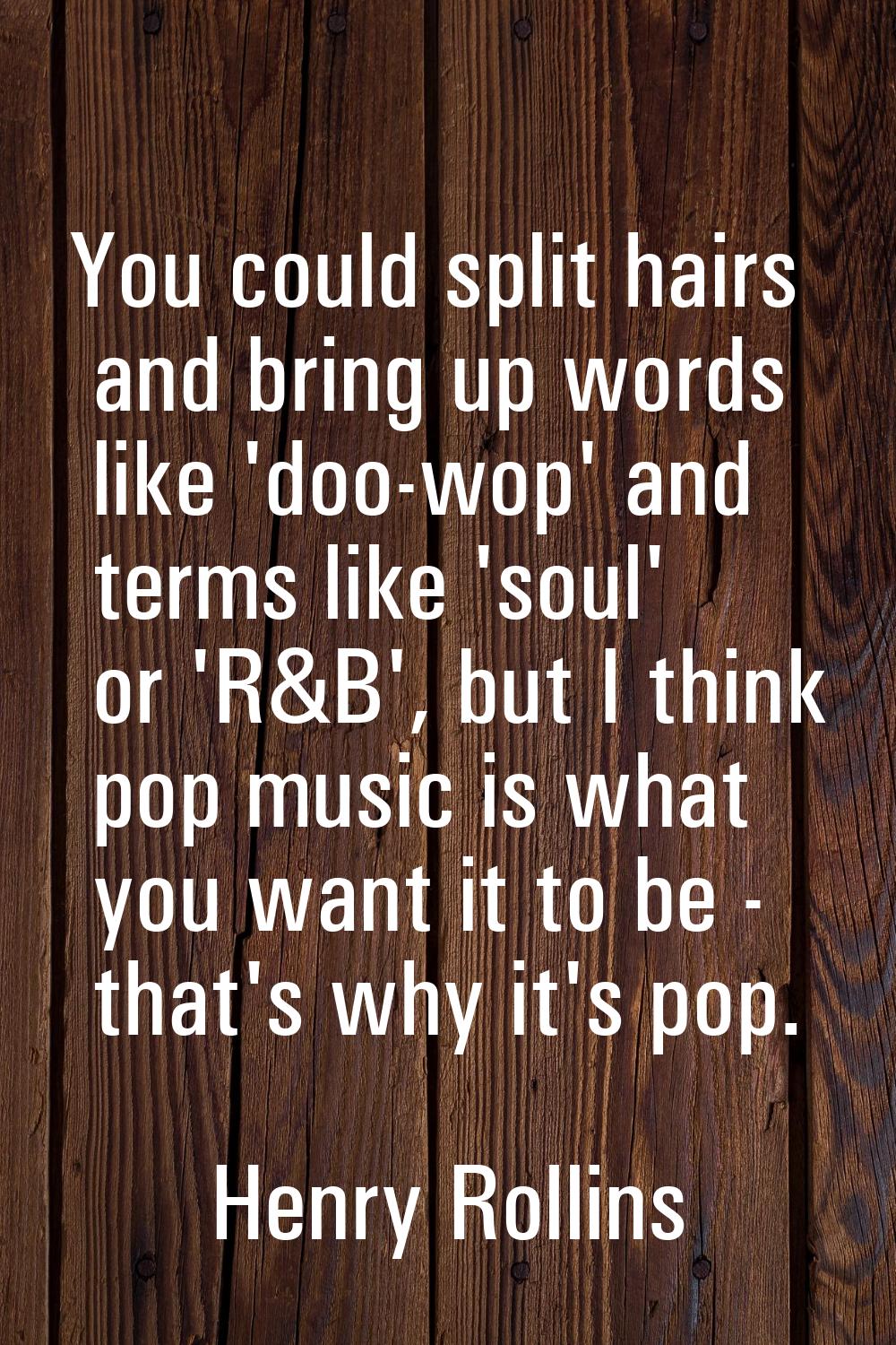 You could split hairs and bring up words like 'doo-wop' and terms like 'soul' or 'R&B', but I think