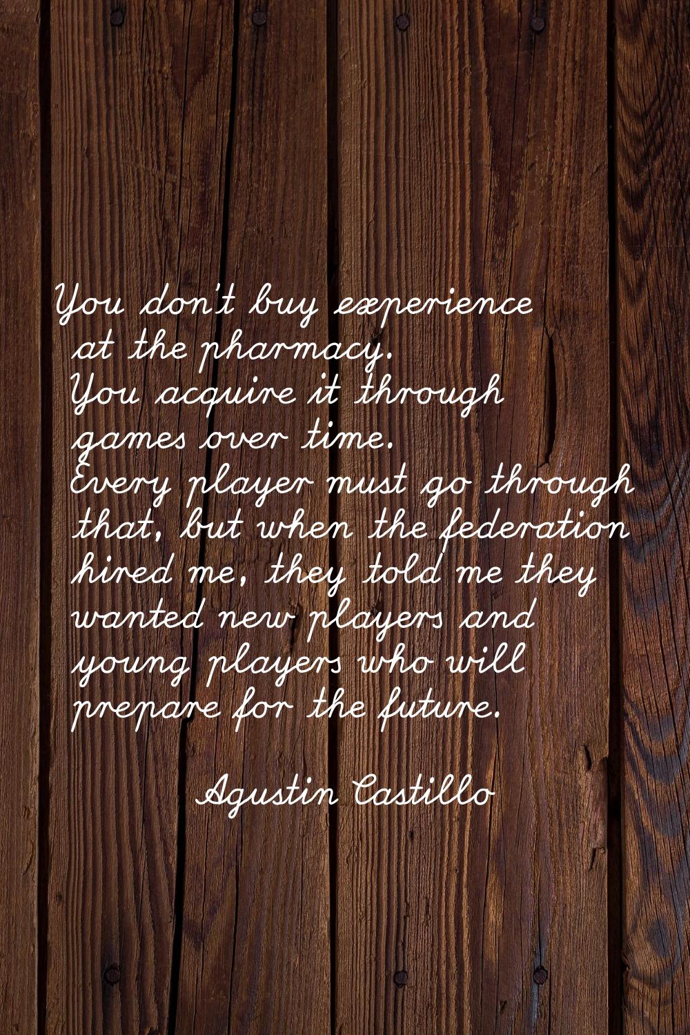 You don't buy experience at the pharmacy. You acquire it through games over time. Every player must