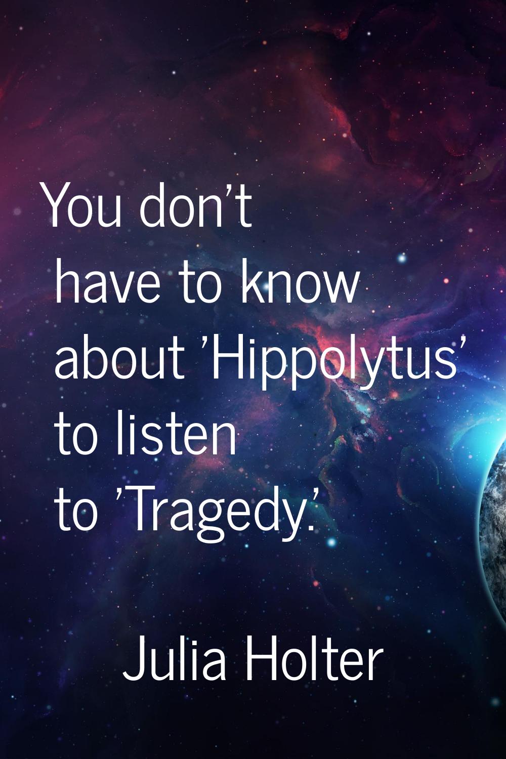 You don't have to know about 'Hippolytus' to listen to 'Tragedy.'