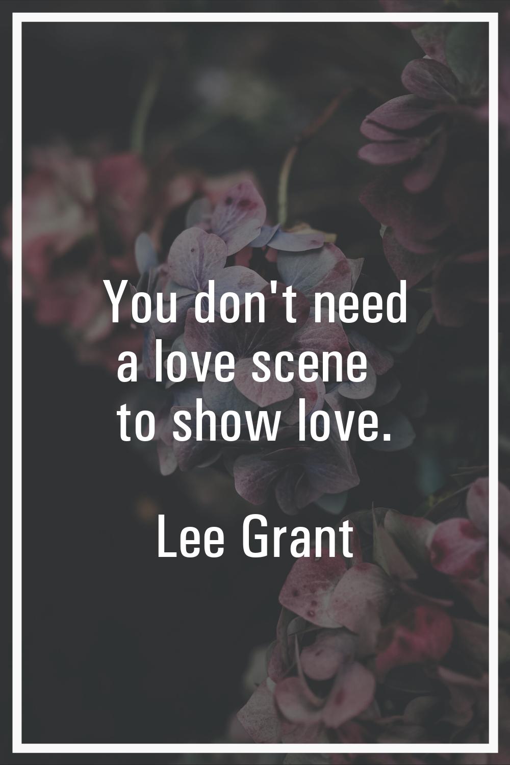 You don't need a love scene to show love.