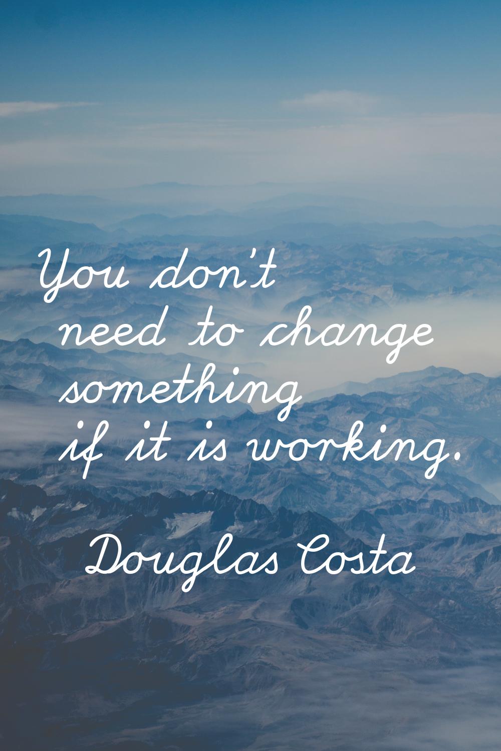 You don't need to change something if it is working.