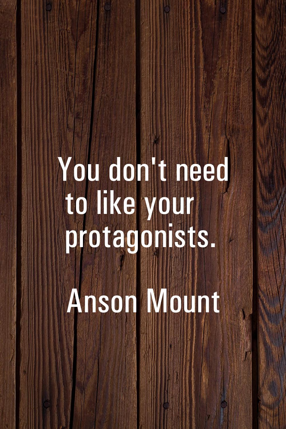 You don't need to like your protagonists.