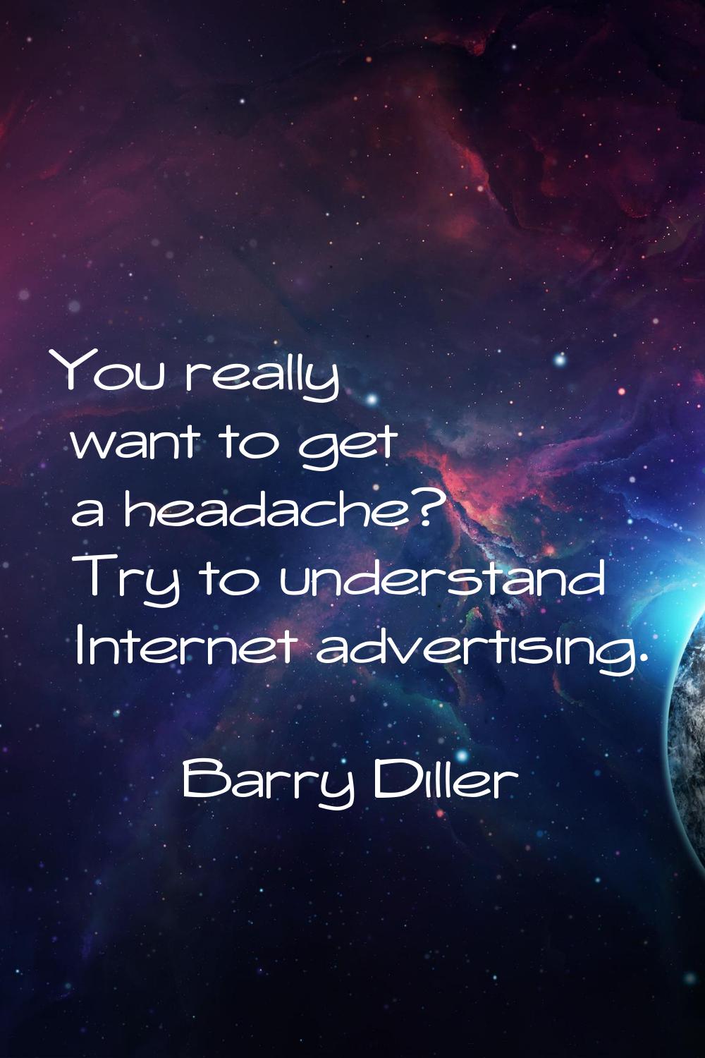 You really want to get a headache? Try to understand Internet advertising.