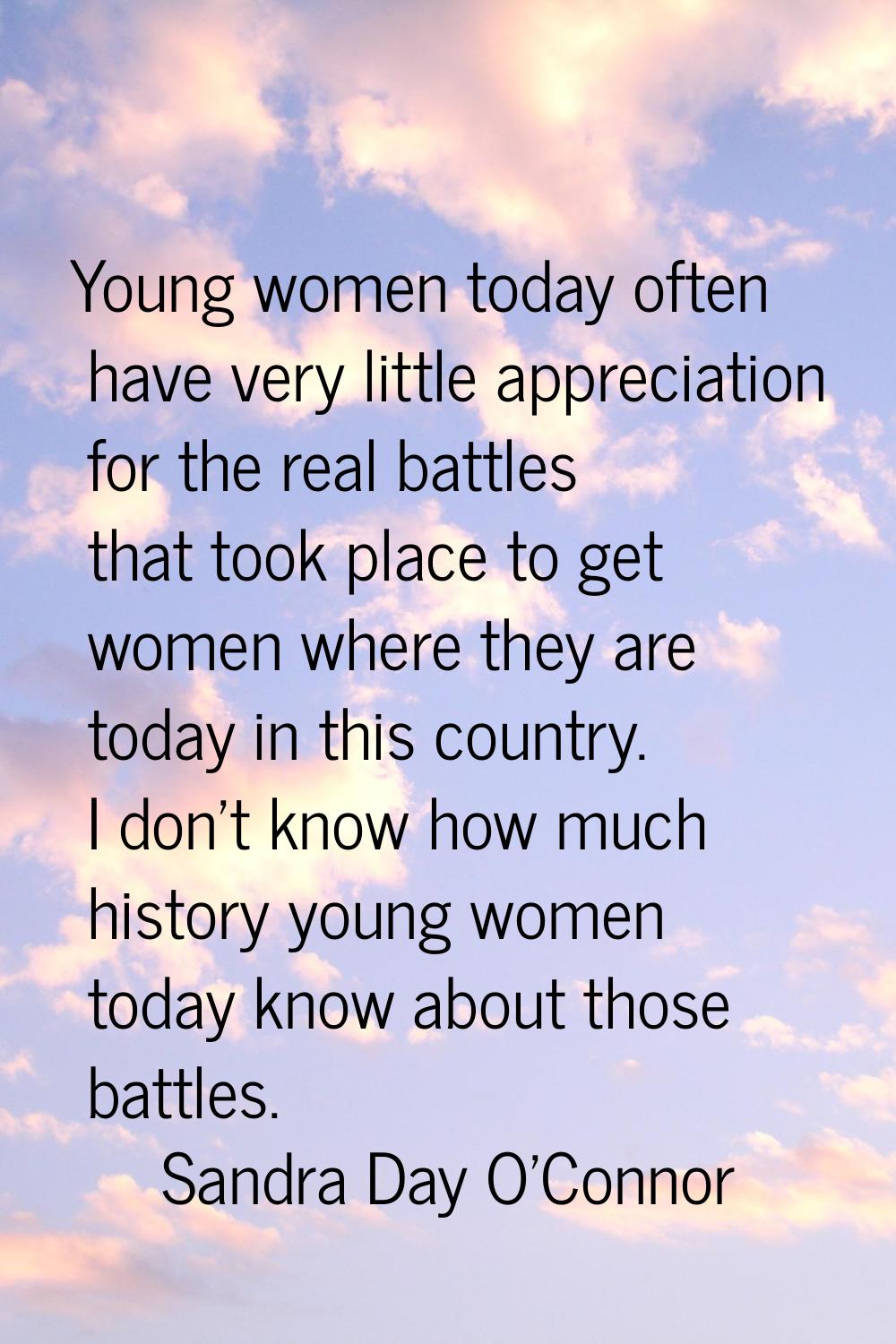 Young women today often have very little appreciation for the real battles that took place to get w