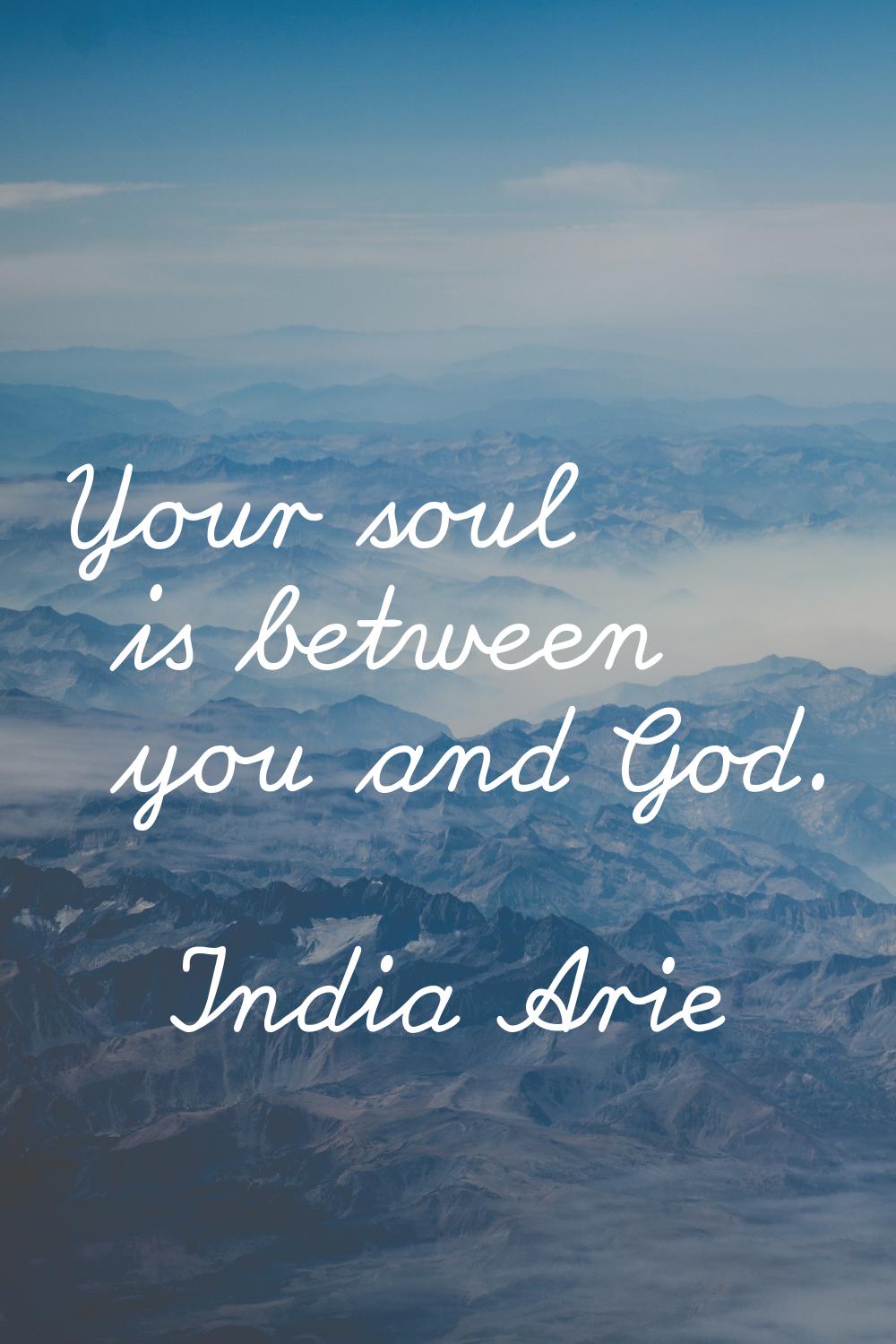 Your soul is between you and God.