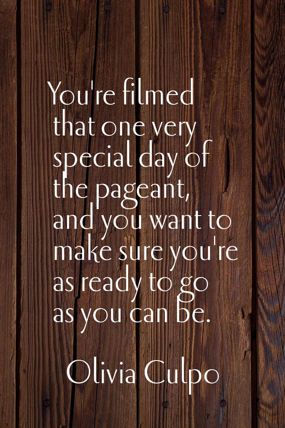 You're filmed that one very special day of the pageant, and you want to make sure you're as ready t