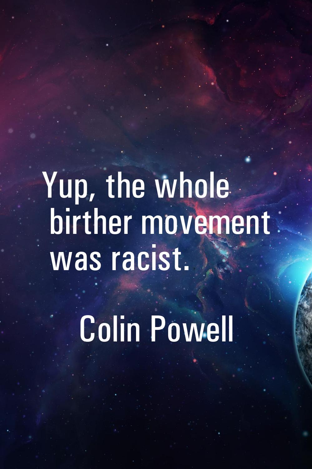 Yup, the whole birther movement was racist.